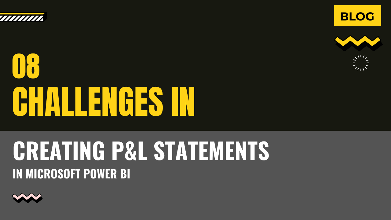 8 Challenges in creating P&L statements in Microsoft Power BI