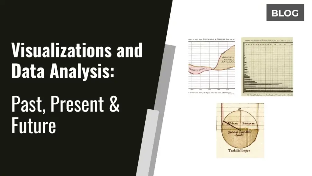 Visualizations and Data Analysis: Past, Present & Future